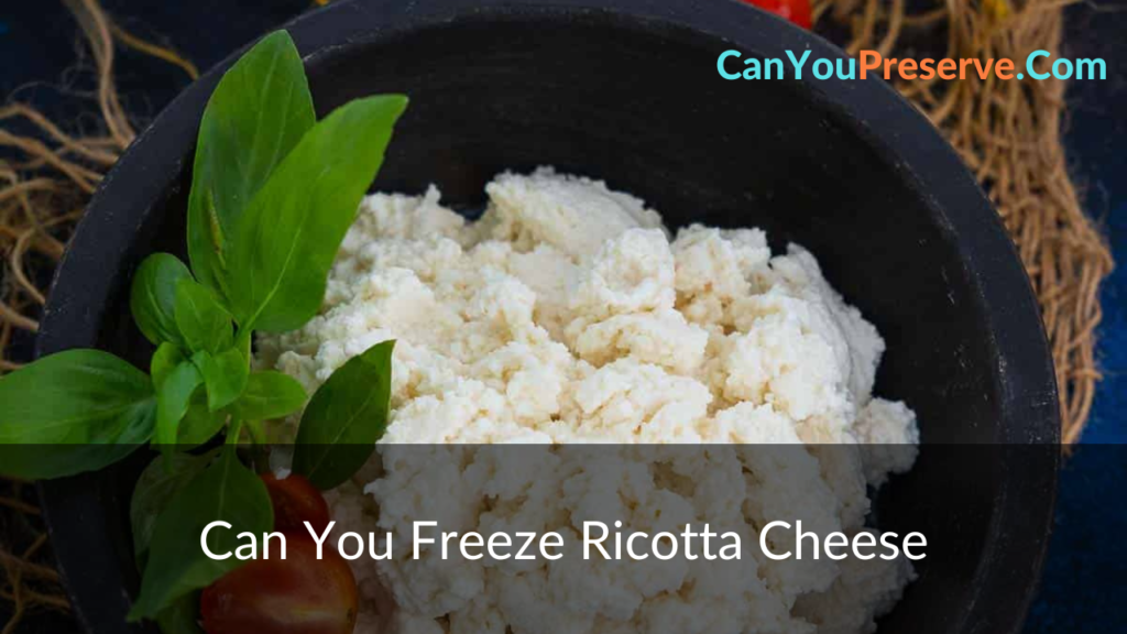Can You Freeze Ricotta Cheese? Here’s The Easiest Way to Freeze