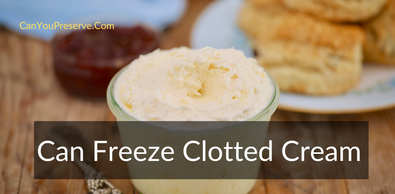 Can Freeze Clotted Cream
