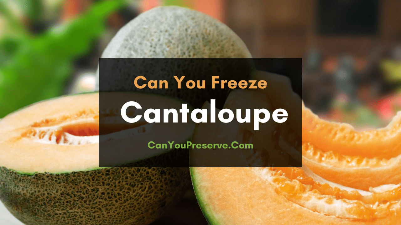 Can You Freeze Cantaloupe