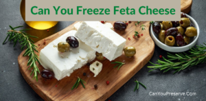 Can You Freeze Feta Cheese? – Simple Ways To Freeze Feta Cheese? – Can You Preserve