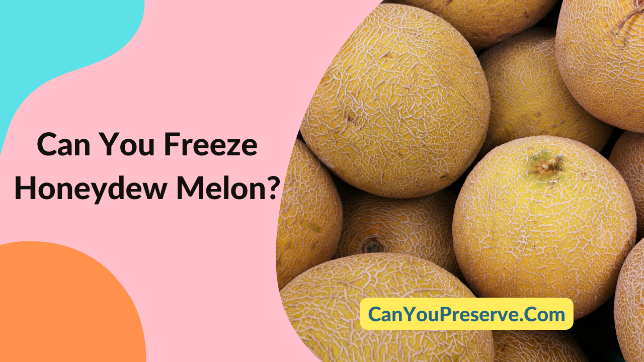 Can You Freeze Honeydew Melon