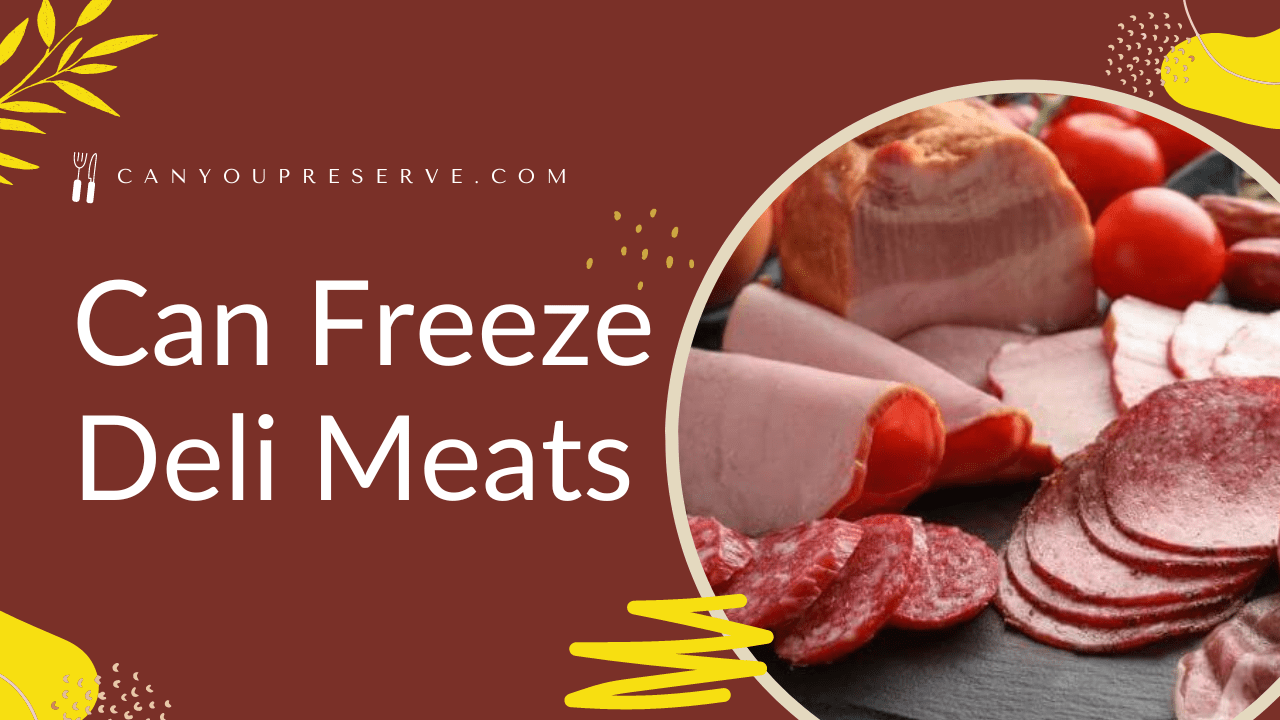 Can Freeze Deli Meats