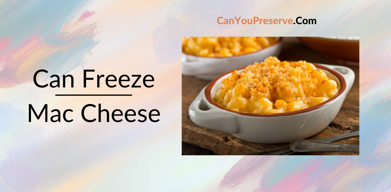 Can Freeze Mac Cheese