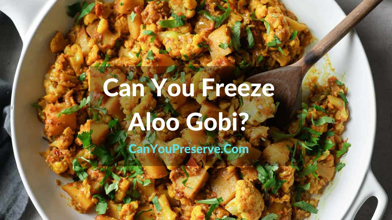 Can You Freeze Aloo Gobi