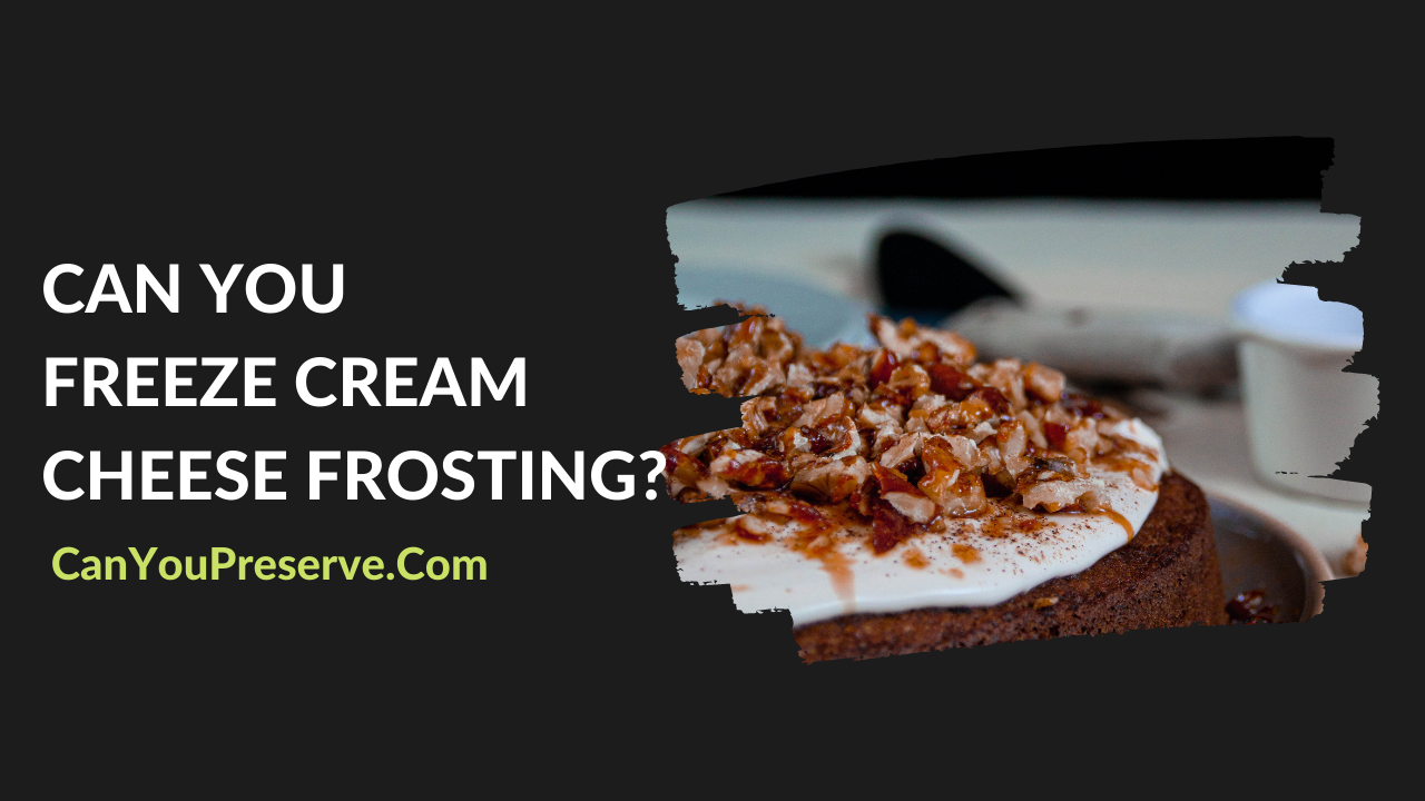 Can You Freeze Cream Cheese Frosting