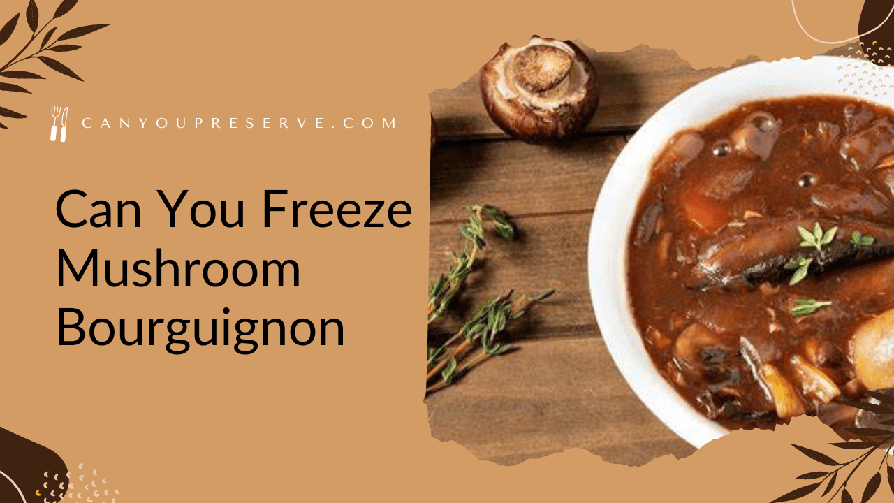 Can You Freeze Mushroom Bourguignon