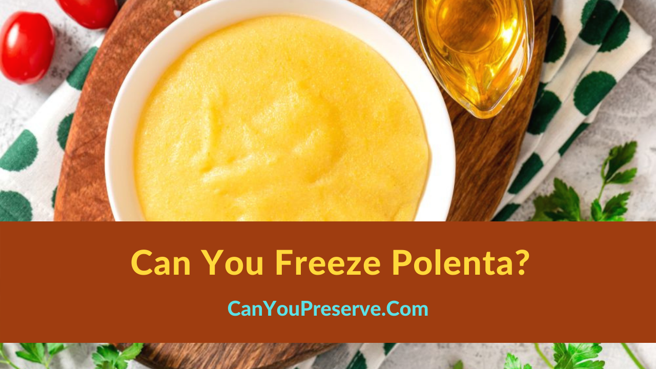 Can You Freeze Polenta