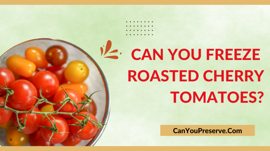 Can You Freeze Roasted Cherry Tomatoes Roast Tomatoes To Freeze for