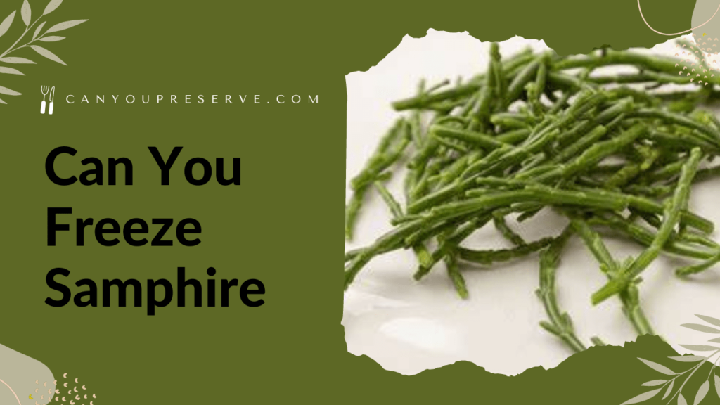 Can You Freeze Samphire Raw or Cooked? Here’s A Guide On How To