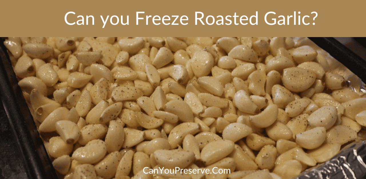 Can you Freeze Roasted Garlic