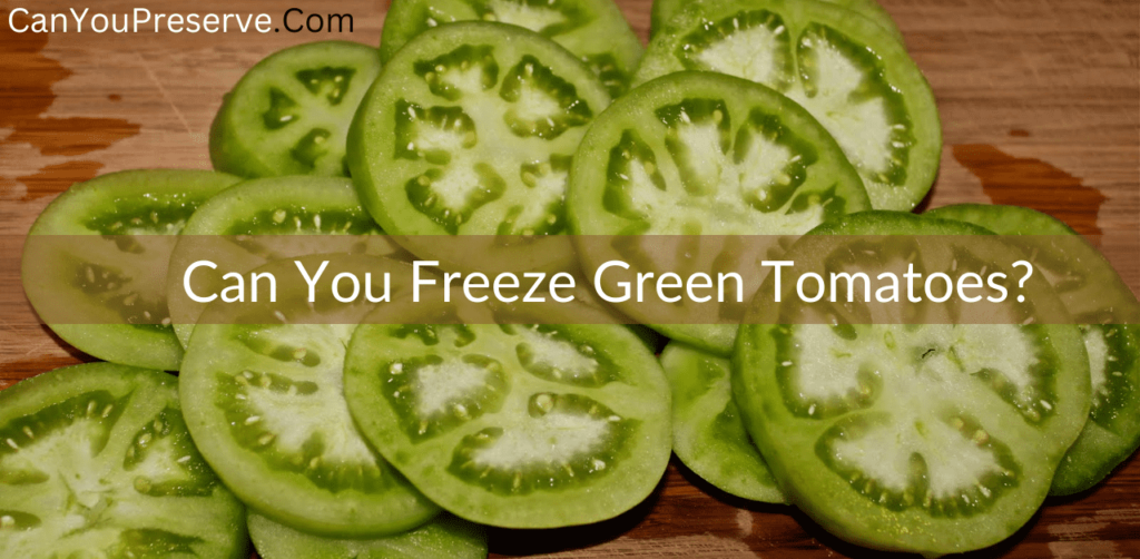 Can You Freeze Green Tomatoes? Know Complete Shelf Life & Thawing of