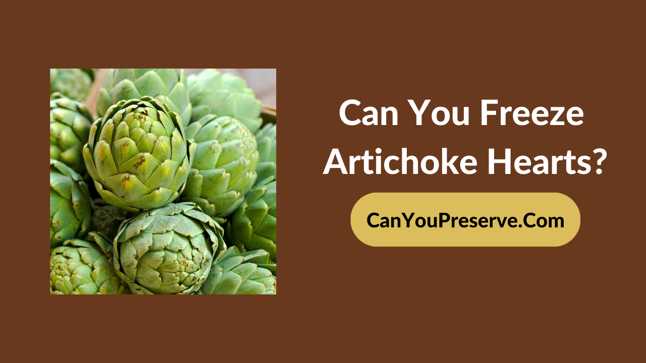 Can You Freeze Artichoke Hearts