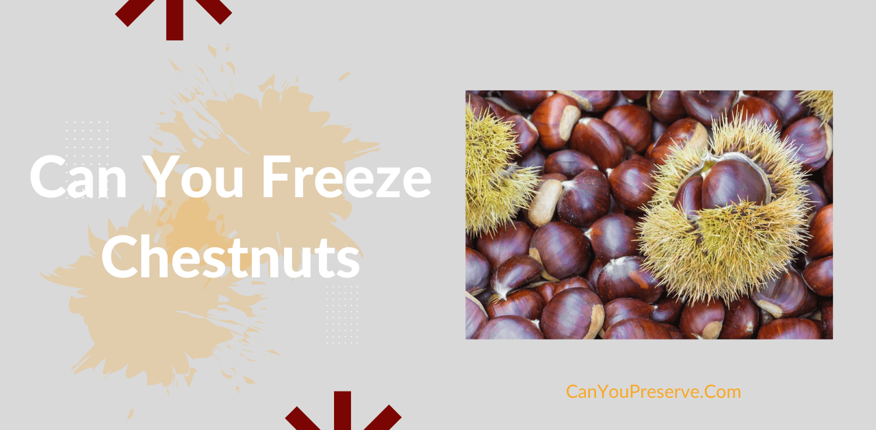 Can You Freeze Chestnuts