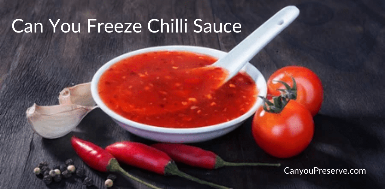 Can You Freeze Chilli Sauce