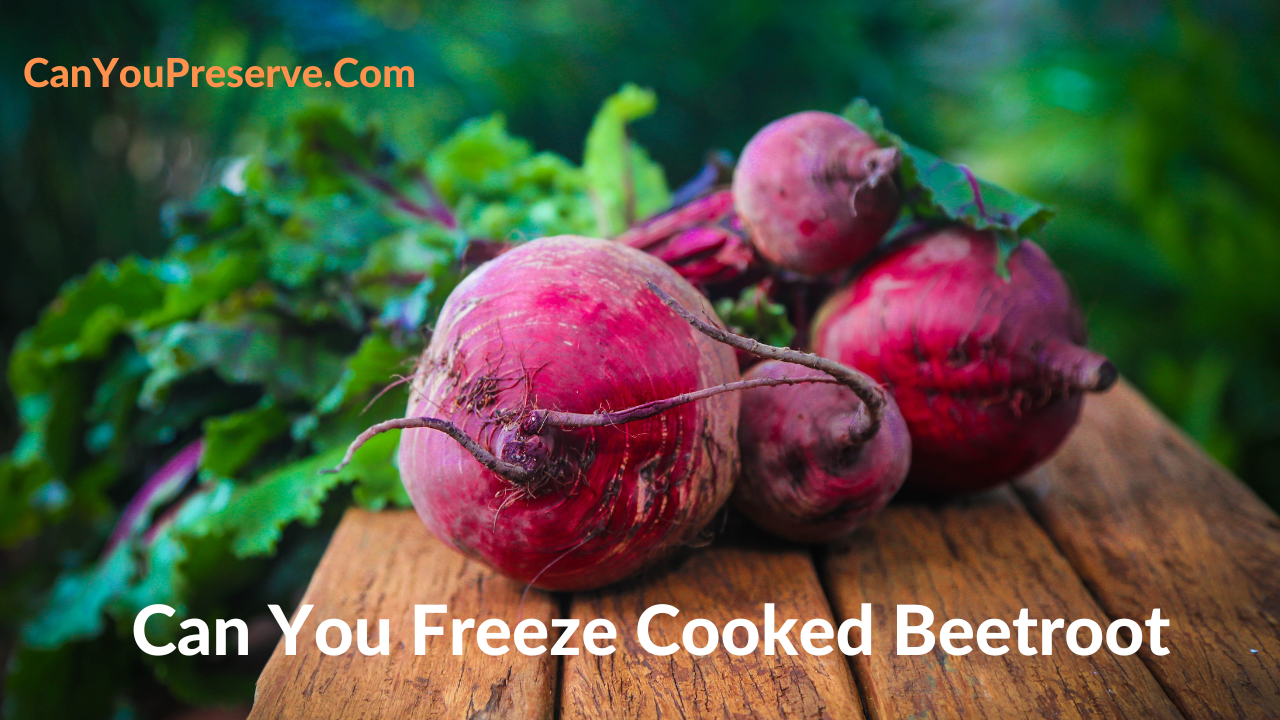 Can You Freeze Cooked Beetroot