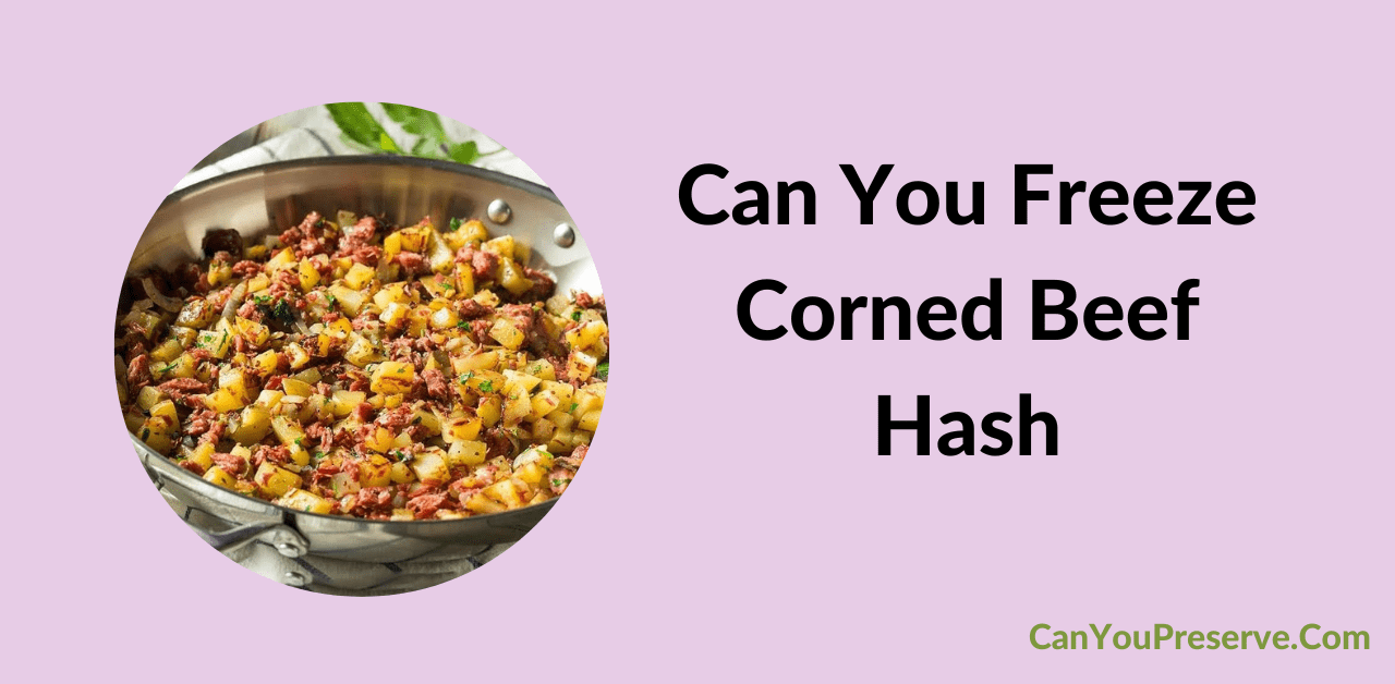 Can You Freeze Corned Beef Hash