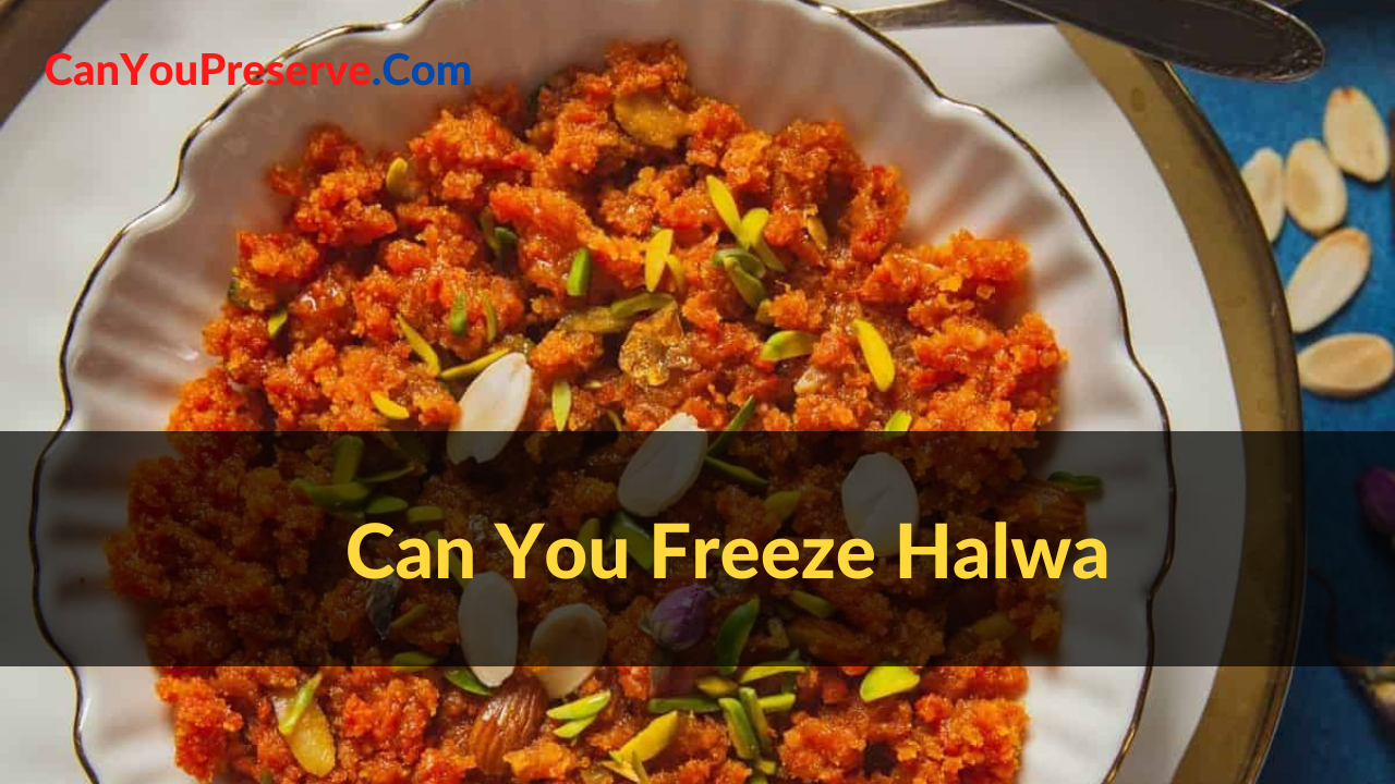 Can You Freeze Halwa