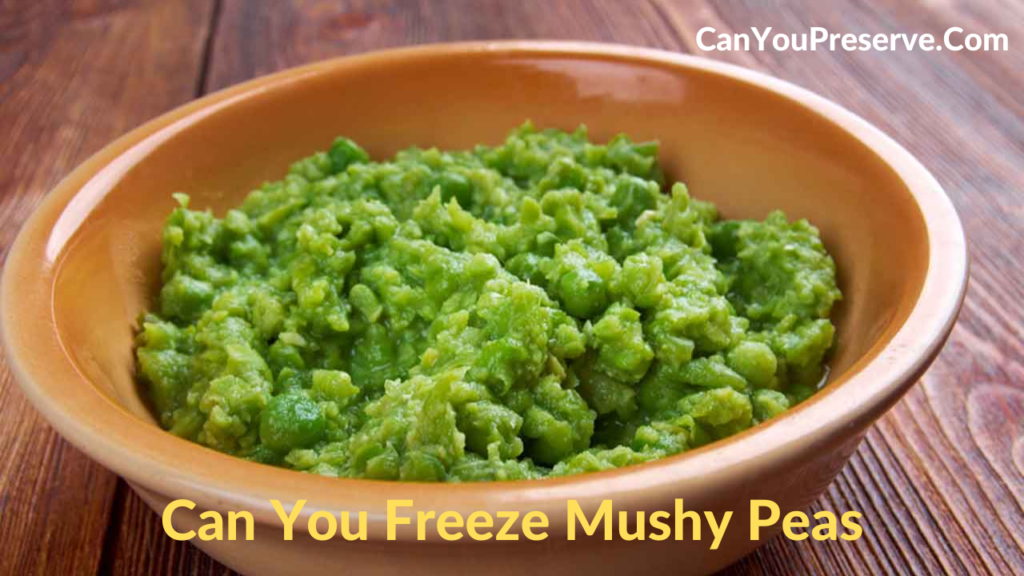 Can You Freeze Mushy Peas? How To Freeze Mushy Peas for Long Term