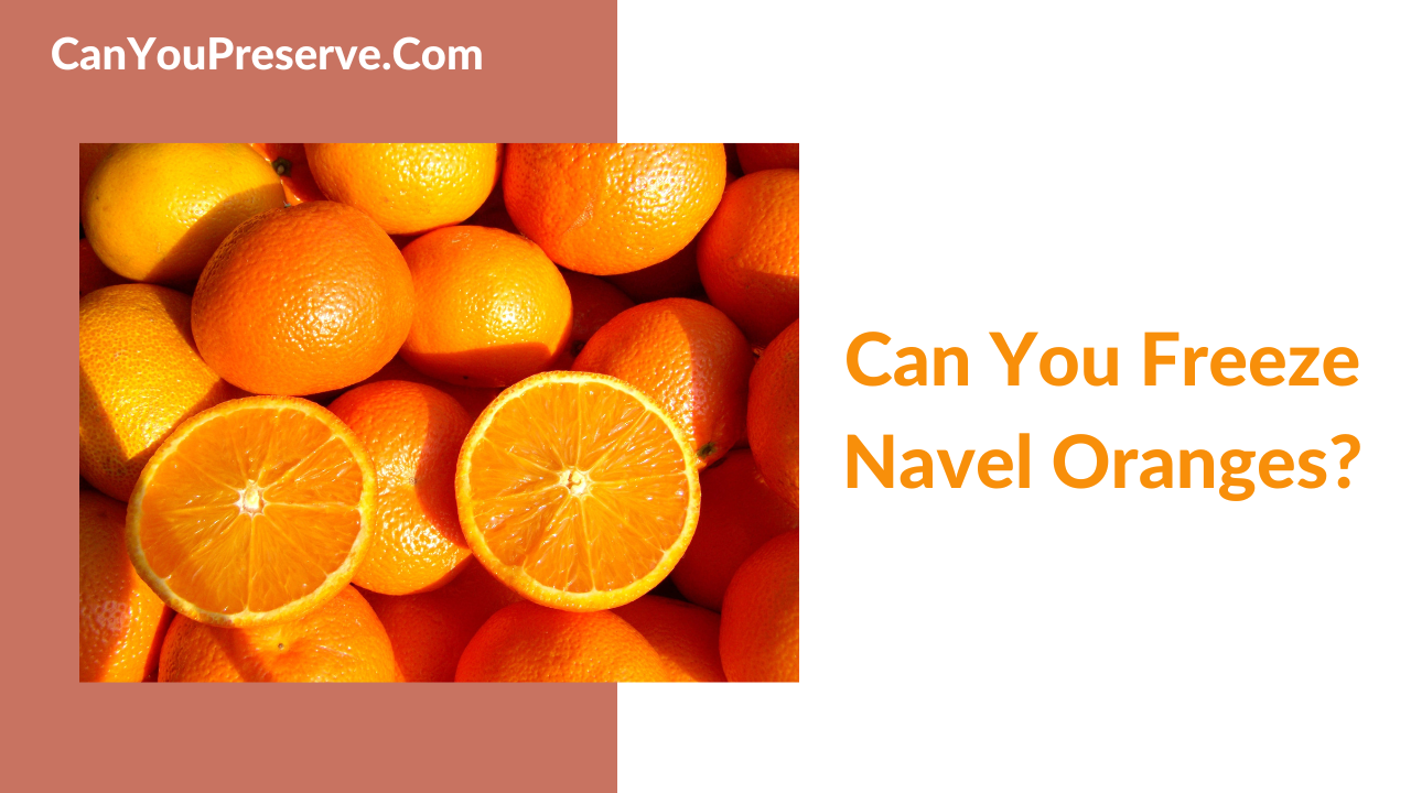 Can You Freeze Navel Oranges