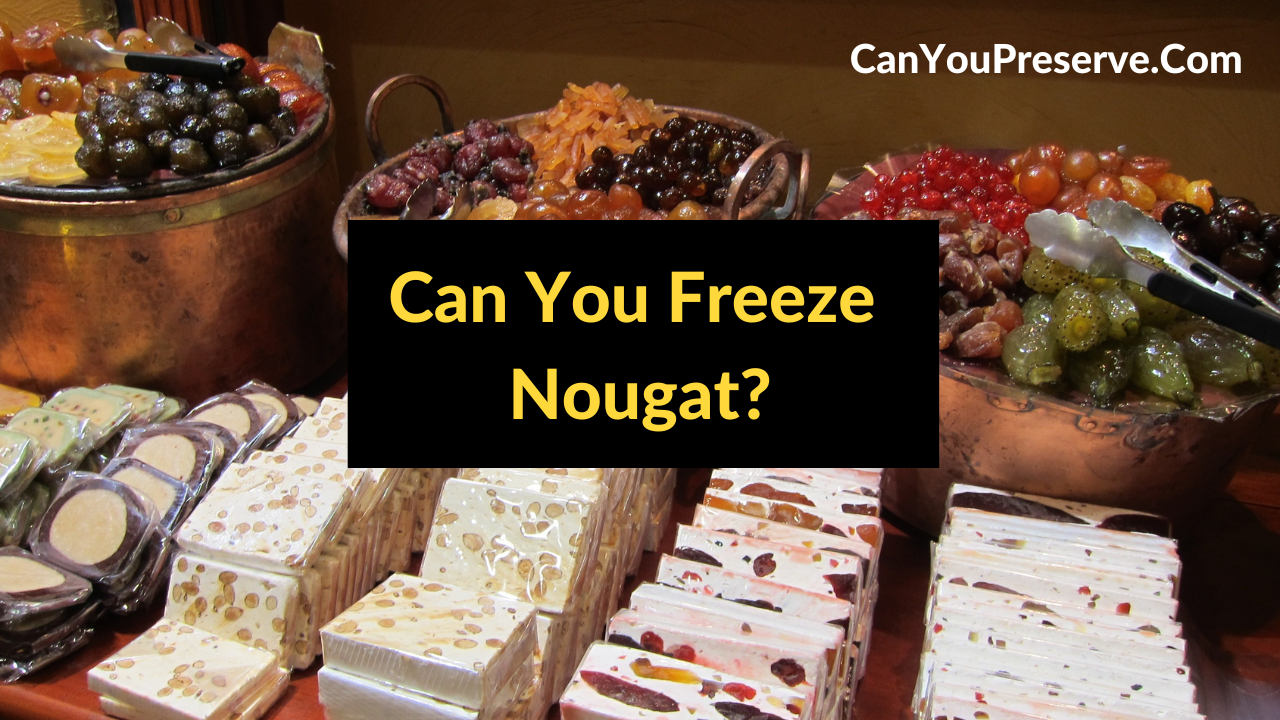 Can You Freeze Nougat