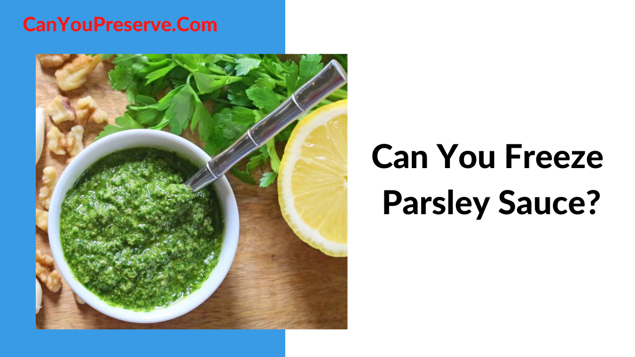 Can You Freeze Parsley Sauce