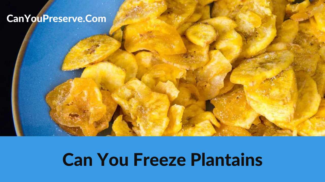 Can You Freeze Plantains
