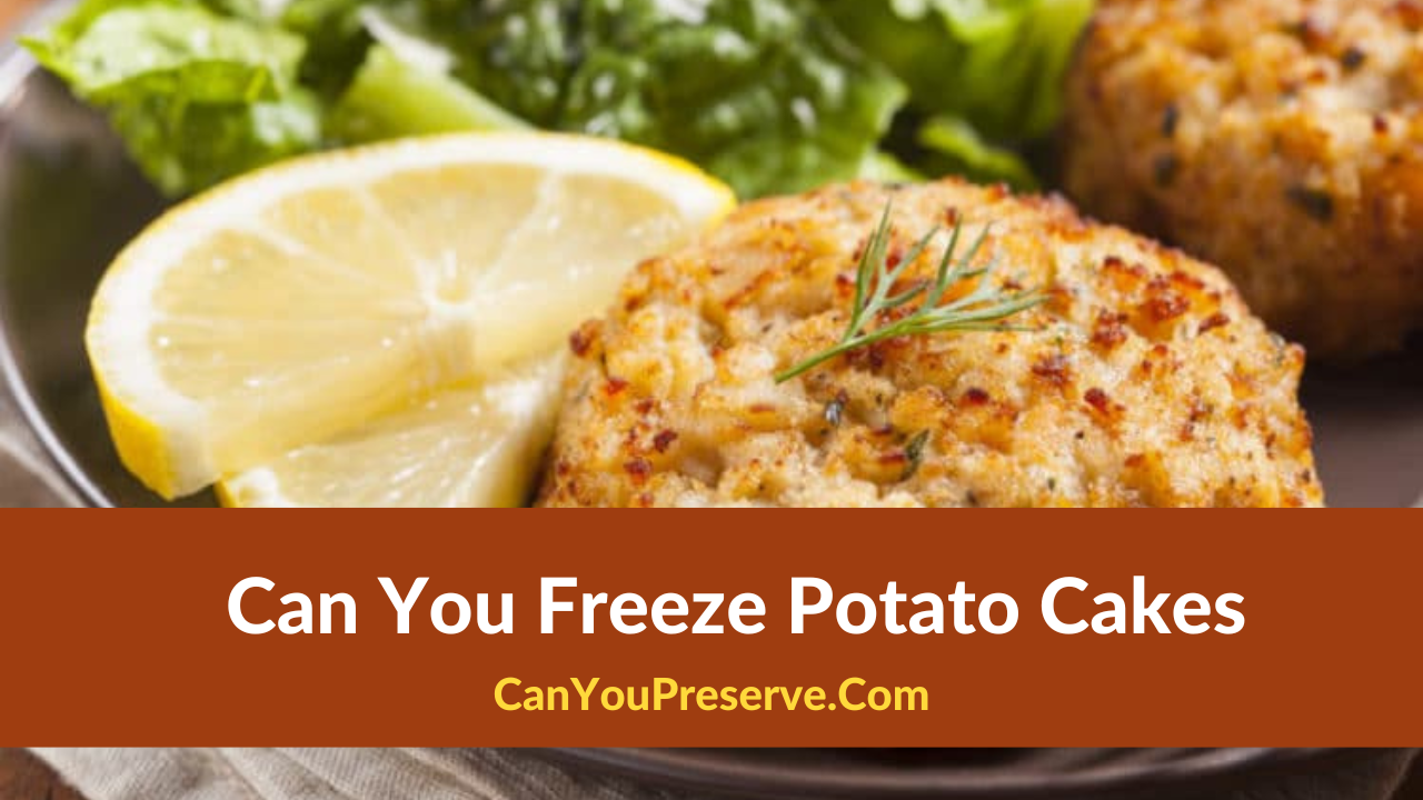 Can You Freeze Potato Cakes