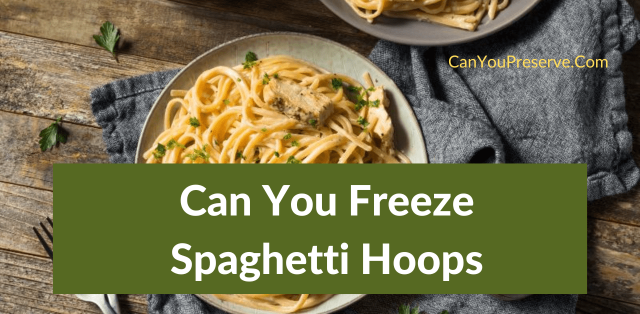 Can You Freeze Spaghetti Hoops