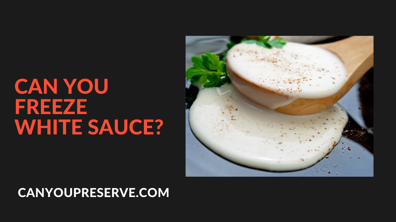 Can You Freeze White Sauce