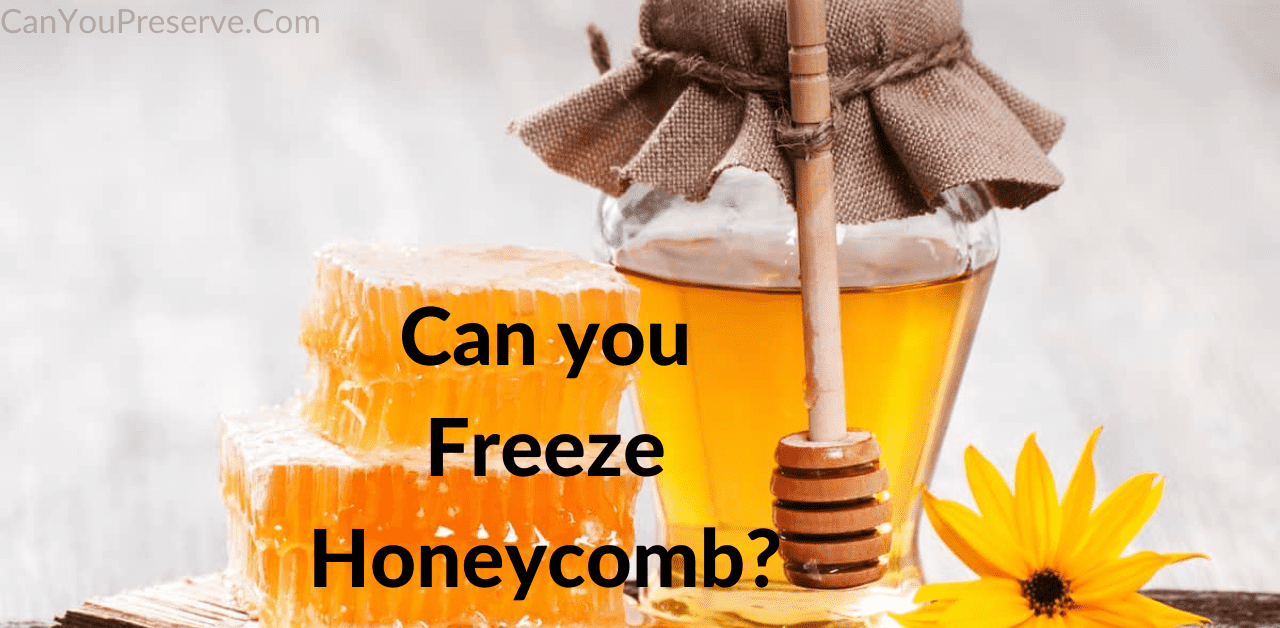 Can you Freeze Honeycomb