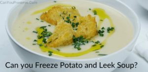 Can you Freeze Potato and Leek Soup? – Know How Can Freeze Your