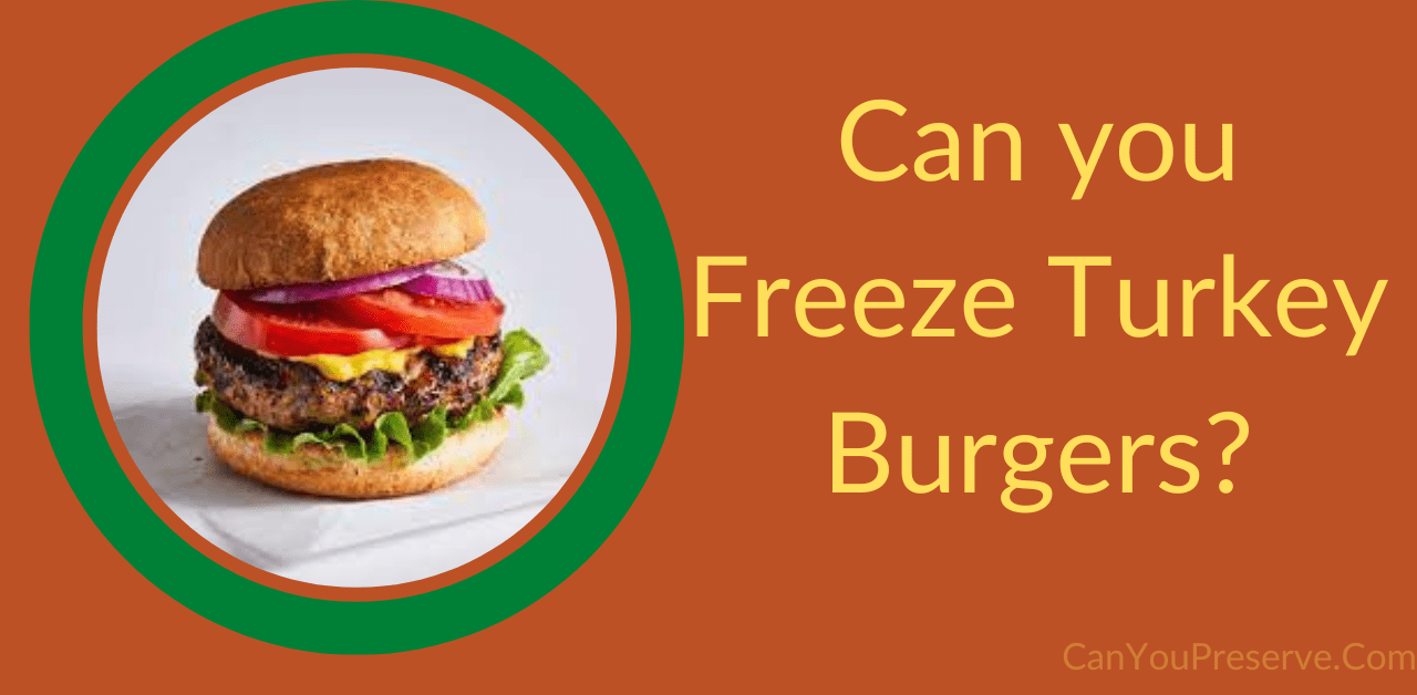Can you Freeze Turkey Burgers