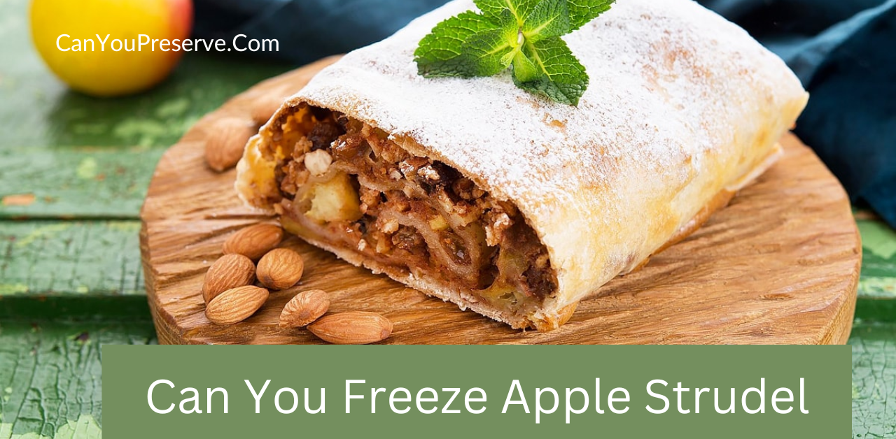 Can You Freeze Apple Strudel