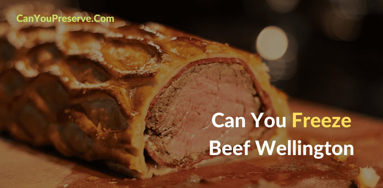Can You Freeze Beef Wellington