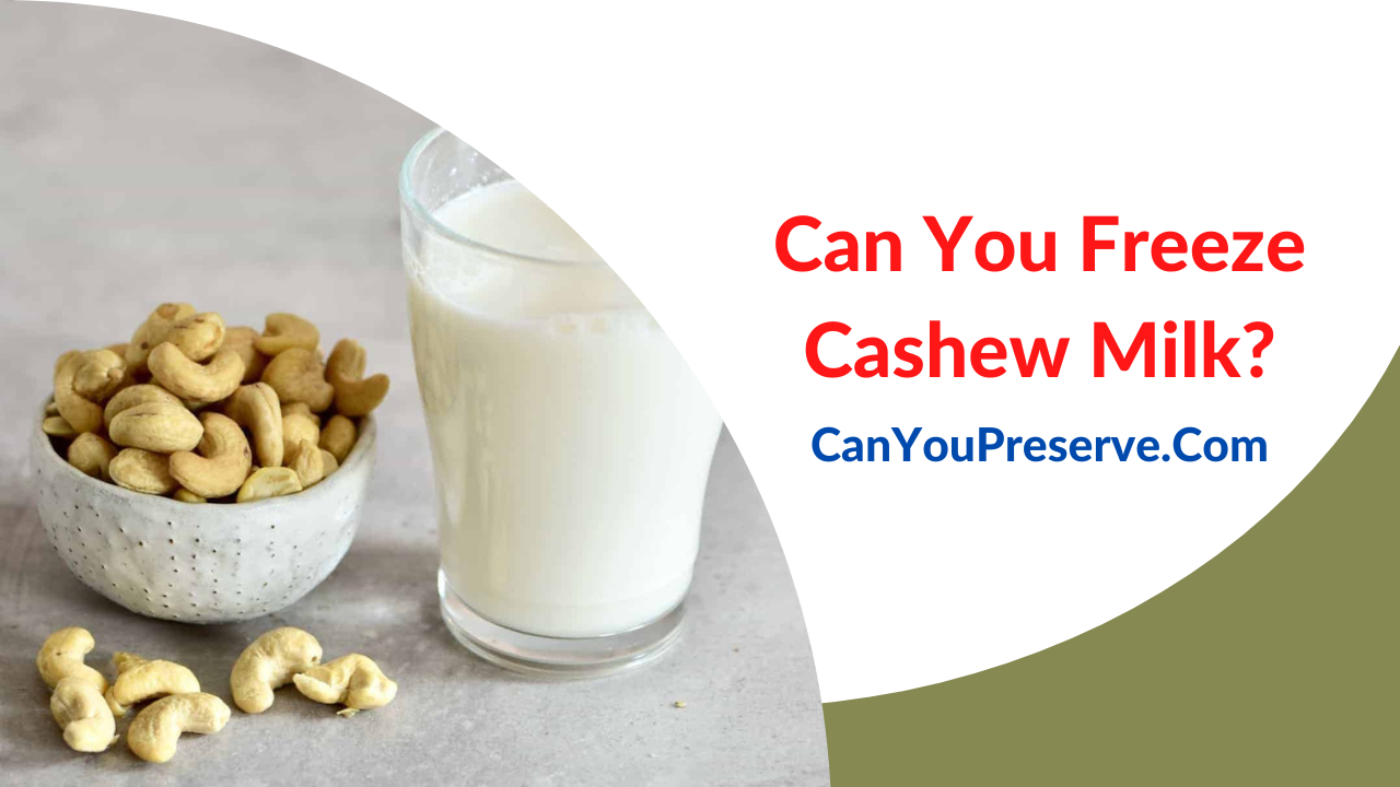 Can You Freeze Cashew Milk