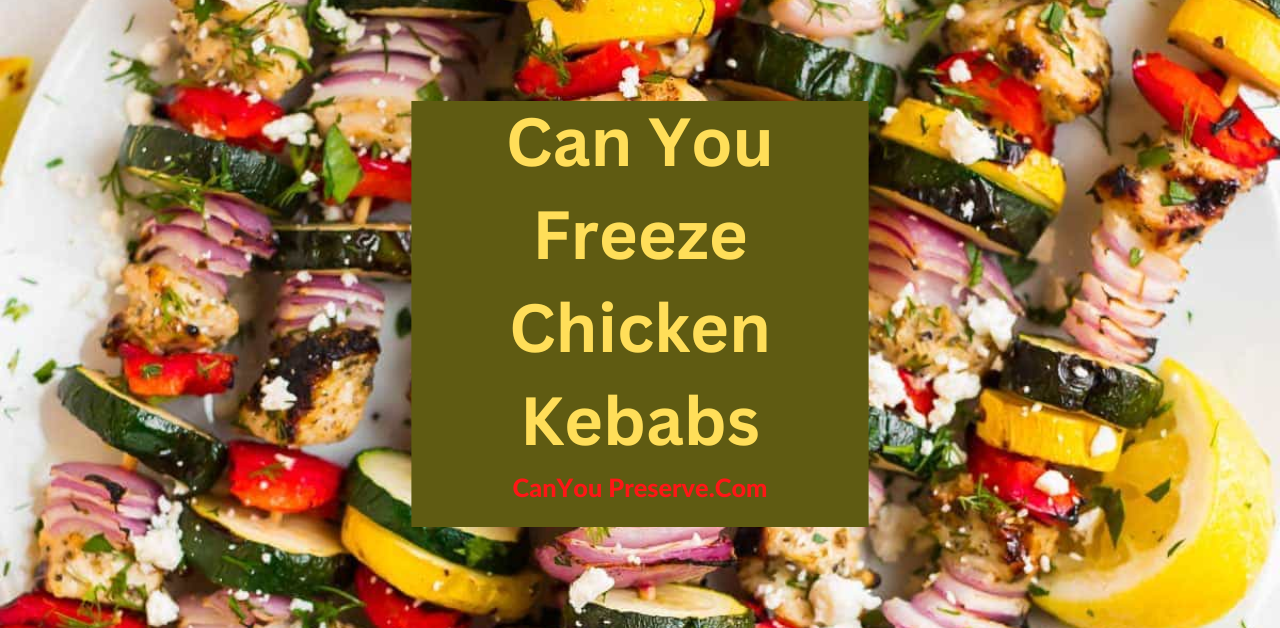 Can You Freeze Chicken Kebabs