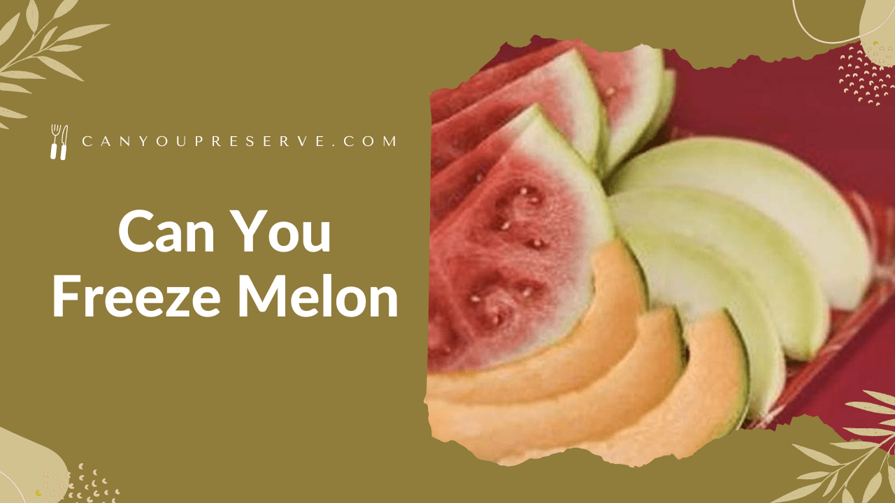 Can You Freeze Melon