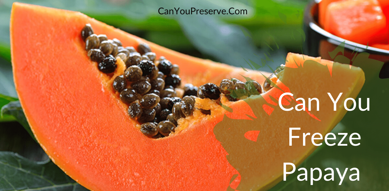 Can You Freeze Papaya