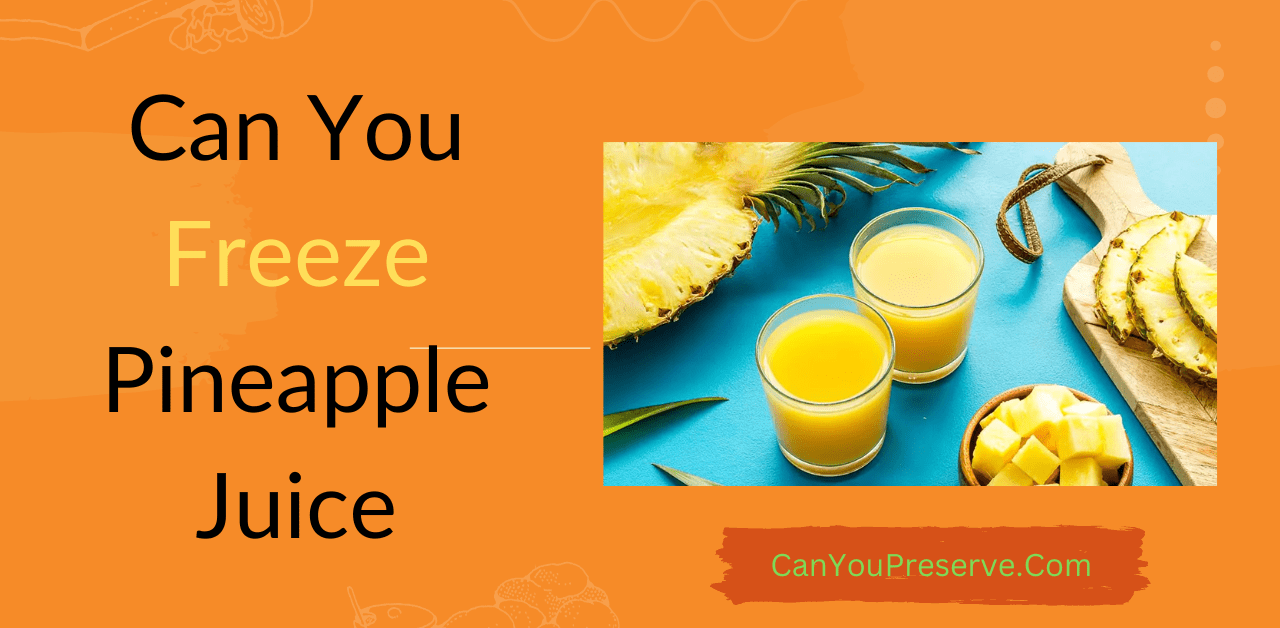 Can You Freeze Pineapple Juice