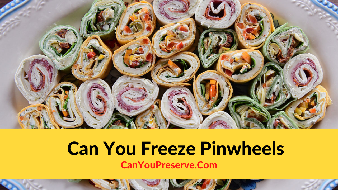 Can You Freeze Pinwheels