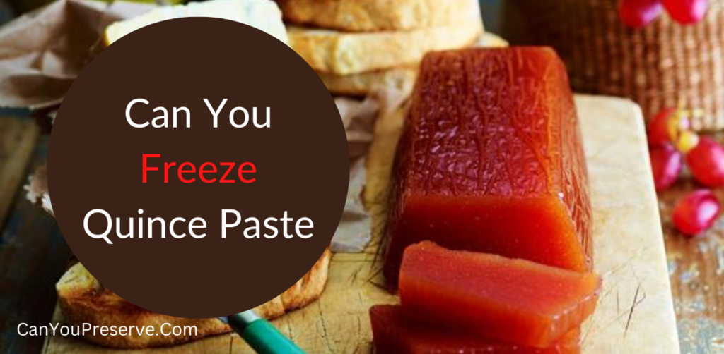 Can You Freeze Quince Paste? Guide on Freezing Process With Tips