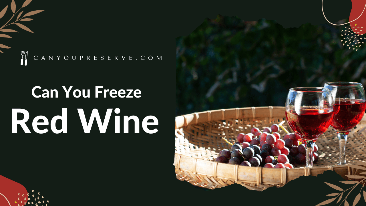 Can You Freeze Red Wine 
