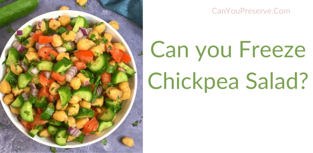 Can you Freeze Chickpea Salad? How Long Do Chickpeas Salad Last in