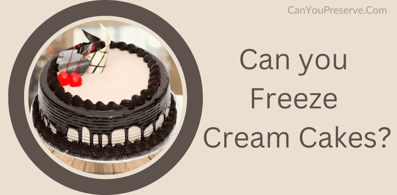 Can you Freeze Cream Cakes
