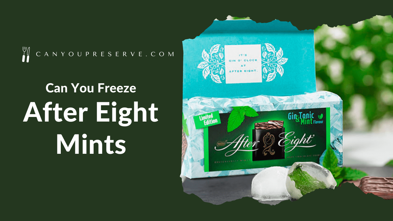 Can You Freeze After Eight Mints