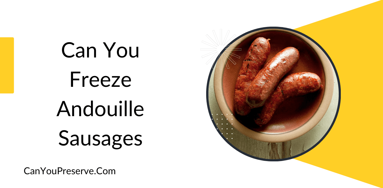 Can You Freeze Andouille Sausages