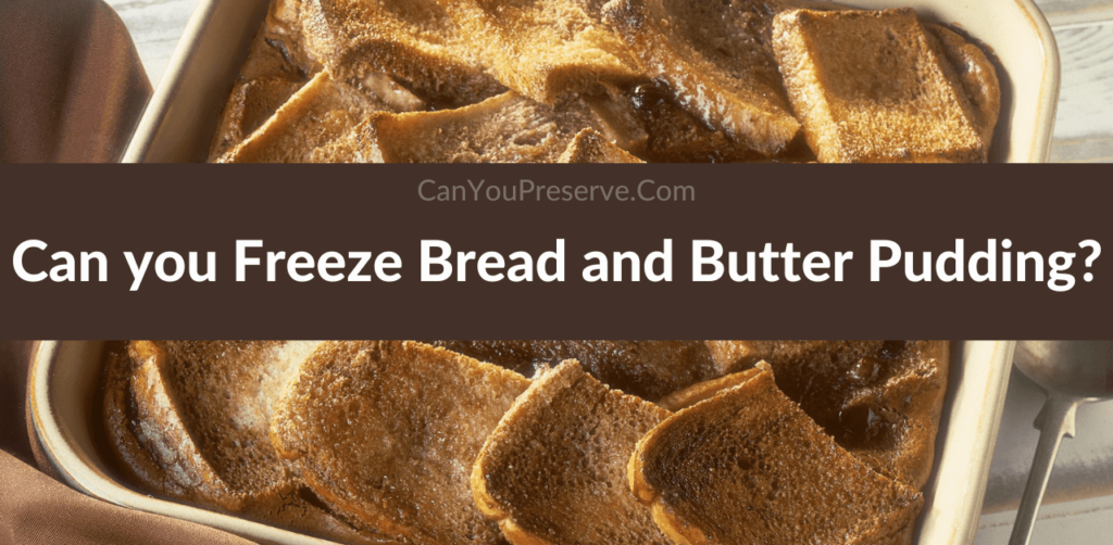Can You Freeze Bread And Butter Pudding? How To Freeze Bread & Butter