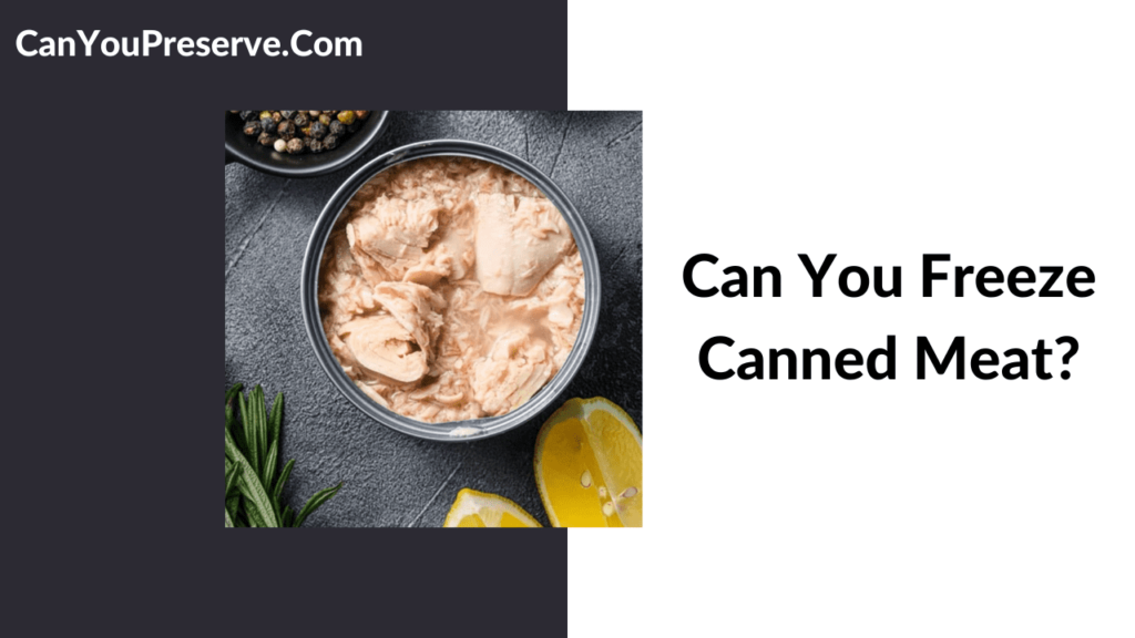 Can You Freeze Canned Meat? – How Long Does It Last in the Freezer ...