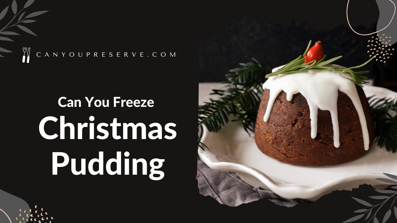 Can You Freeze Christmas Pudding