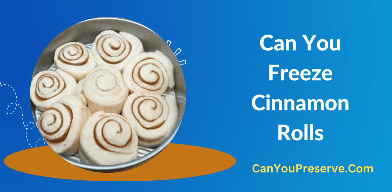 Can You Freeze Cinnamon Rolls